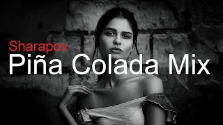 PIÑA COLADA MIX by SHARAPOV Best Deep House Vocal & Nu Disco SUMMER 2023