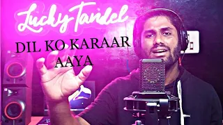 Dill Ko Karaar Ayaa | Lucky Tandel | Yaseer Desai |