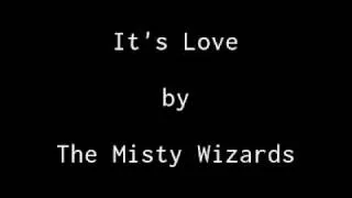The Misty Wizards - It's Love