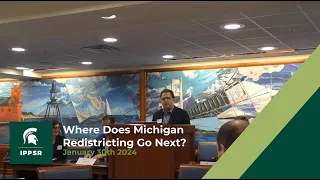 January 30 2024: Where Does Michigan Redistricting Go Next?