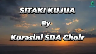 SITAKI KUJUA LYRICS VIDEO BY KURASINI SDA CHOIR #sda