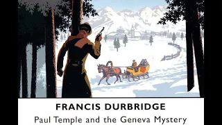 Paul Temple And The Geneva Mystery 1of6 by Fancis Durbridge