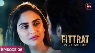 आज तुम्हारा सच सामने आया | Fitrat Full Ep 6 | Krystle D'Souza | Watch Now