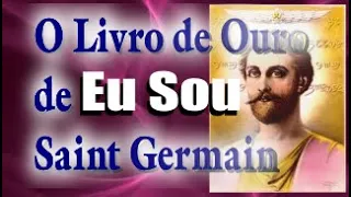 O Livro De Ouro De Saint Germain - Cap 1 Eu Sou