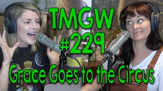 TMGW #229: Grace Goes to the Circus