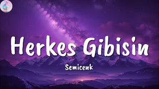 Semicenk ╸Herkes Gibisin | Sözleri/Lyrics
