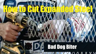 How To Cut Expanded Steel: Bad Dog Biter