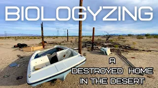 Biologyzing a Destroyed Home in the Desert