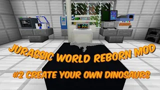 Minecraft Dinosaurs Mod! #2 Jurassic World Reborn (Creating your own dinos)