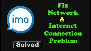 Fix imo App Network & No Internet Connection Error Problem Solve in Android