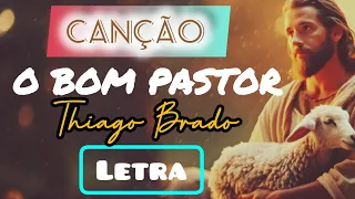 Thiago Brado-O Bom Pastor-Letra