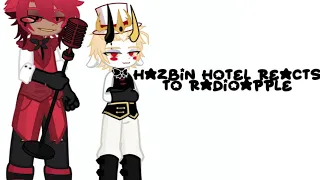 hazbin hotel reacts to radioapple||bxku.||