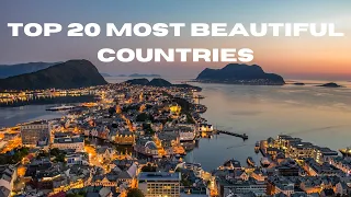 TOP 20 MOST BEAUTIFUL COUNTRIES IN THE WORLD