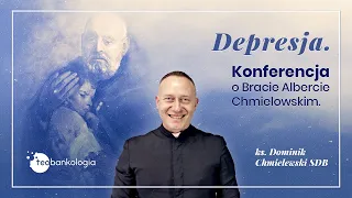 Ks. Dominik Chmielewski 🙁 DEPRESJA 😰 Konferencja o św. Bracie Albercie Chmielowskim.