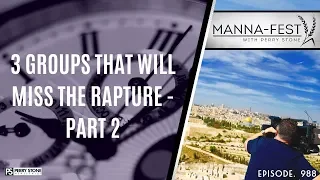 3 GROUPS THAT WILL MISS THE RAPTURE - PART 2 | EPISODE 988