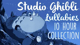 Studio Ghibli Lullabies To Get To Sleep 2021! | 10 Hours Of Soothing Lullaby Renditions