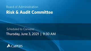 CalPERS Board Meeting |Thursday, June 3, 2021