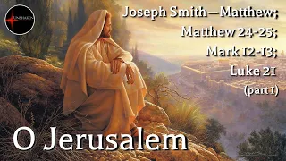 Come Follow Me - Joseph Smith--Matthew; Matthew 24-25; Mark 12-13; Luke 21 (part 1): O Jerusalem