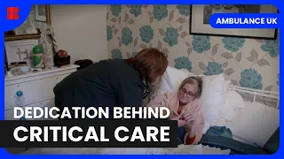 Critical Care Transport - Ambulance UK - Medical Documentary