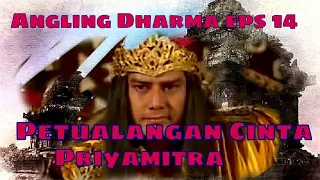 Angling Dharma Episode 14 - Petualangan Cinta Priyamitra