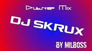 DJ Skrux Mix (Dubstep)