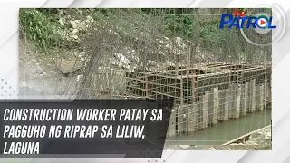 Construction worker patay sa pagguho ng riprap sa Liliw, Laguna | TV Patrol