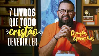 7 LIVROS QUE TODO CRISTÃO DEVERIA LER - Douglas Gonçalves