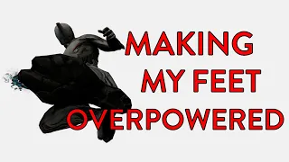 Warframe | Making My Feet Overpowered