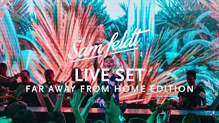 Sam Feldt - Live Set [Far Away From Home Edition]