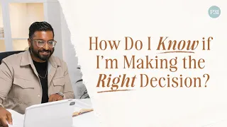 How Do I Know if I’m Making the Right Decision? Ask a Theologian | Dr. Joel Muddamalle