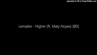 Lemaitre - Higher (ft. Maty Noyes) [8D]