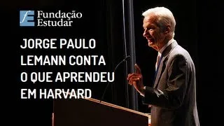 Jorge Paulo Lemann - O que aprendi em Harvard (1/2)