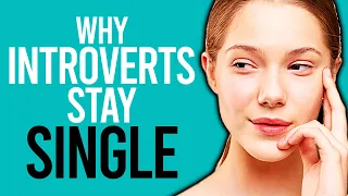 10 Reasons Why Introverts Stay Single