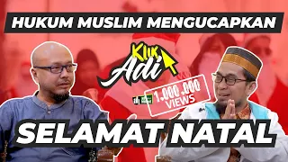 [Klik Adi] Boleh Muslim  Mengucapkan Selamat Natal ?  - Ustadz Adi Hidayat