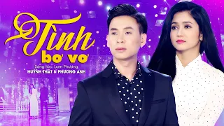 Tình Bơ Vơ - Huỳnh Thật ft Phương Anh | MV OFFICIAL | Cặp Đôi Giọng Ca Vàng Song Ca Bolero Đặc Biệt