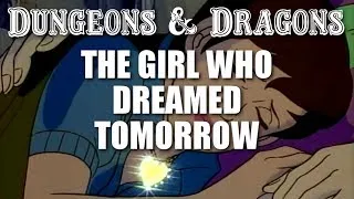Dungeons & Dragons - Episode 14 - The Girl Who Dreamed Tomorrow