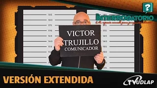 Victor Trujillo para  El Interrogatorio Versión Extendida | TVUDLAP