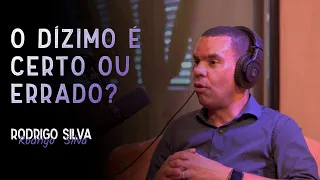 O DÍZIMO É CERTO OU ERRADO? // RODRIGO SILVA