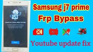 Samsung J7 Prime G610f FRP Bypass 7.0 YouTube Update Not Working Solution | Youtube update fix