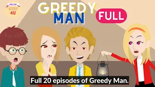 Full Greedy Man series - Drama English Animated Story - English Story 4U
