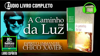 Áudio Livro Espírita: A Caminho da Luz - Chico Xavier - Emmanuel - 1939 Português PTBR