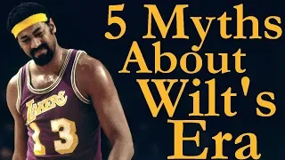 Debunking 5 Myths About Wilt Chamberlain and 60s Basketball
