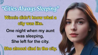 Learn English Through Story | “Cities Always Sleeping” | Improve Your English | English Practice