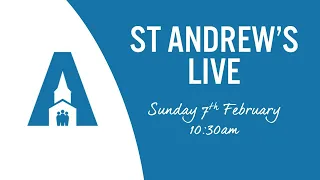 St Andrew's Live: Sunday 7th February 2021, 10:30am