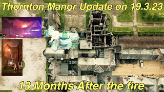 Thornton Manor on the 19.3.23 (13 Months After the Fire)