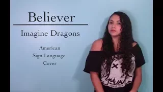 Believer - Imagine Dragons (ASL Cover)