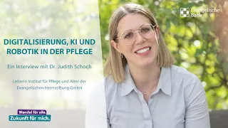 Digitalisierung, KI und Robotik in der Pflege. Interview mit Dr. Judith Schoch.