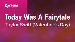 Today Was A Fairytale - Taylor Swift (Valentine's Day) | Karaoke Version | KaraFun