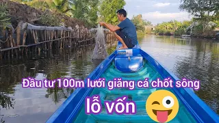 Đầu tư 100m lưới giăng cá chốt sông