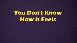 Tom Petty - You Don't Know How It Feels - Lyrics